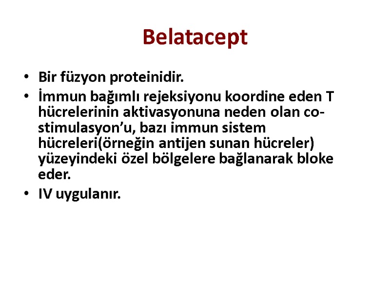 Belatacept Bir füzyon proteinidir. İmmun bağımlı rejeksiyonu koordine eden T hücrelerinin aktivasyonuna neden olan
